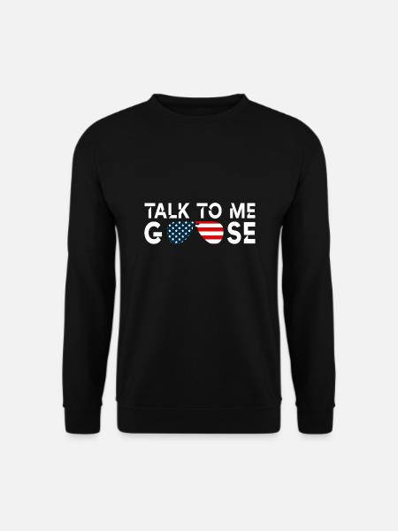 Talk to me goose - Unisex Sweatshirt - black