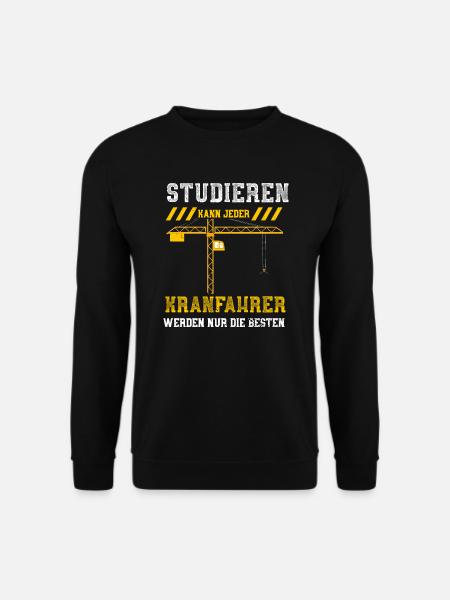 Studieren Kann Jeder Kranfahrer... - Unisex Pullover - Schwarz