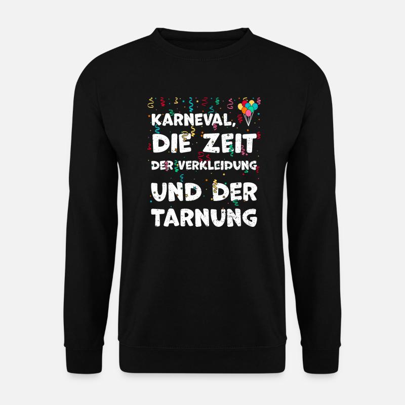 Karneval, die Zeit der Verkleidu... - Unisex Pullover - Schwarz