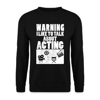 Warning I Like To Talk About Acting Actors - Unisex Sweatshirt - black - Front - Alina (178cm) & Michal (187cm)