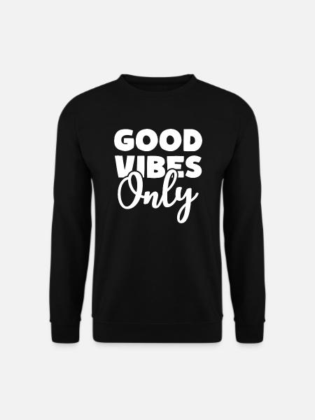 GOOD VIBES ONLY Positive Vibes - Unisex Sweatshirt - black