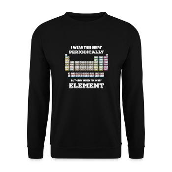 I Wear This Shirt Periodically But Only When I'm - Unisex Sweatshirt - black - Front - Alina (178cm) & Michal (187cm)