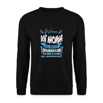 Wenn MEIN NACHBAR es nicht reparieren kann Spruch - Unisex Pullover - Schwarz - Vorne - Alina (178cm) & Michal (187cm)