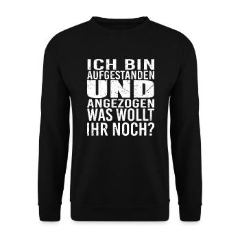 ich bin aufgestanden und angezogen was wollt ihr - Unisex Pullover - Schwarz - Vorne - Alina (178cm) & Michal (187cm)