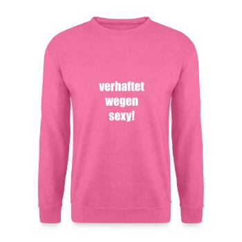 Verhaftet wegen sexy! - Unisex Pullover - Pink - Vorne