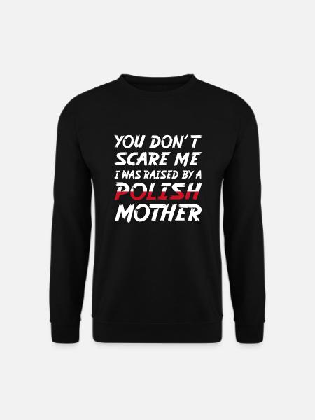 I was raised by a Polish mother - Unisex Pullover - Schwarz