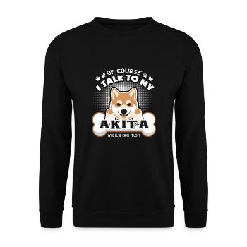 Bien sûr, je parle à mes chemises pour chiens Akita - Sweat-shirt Unisexe - noir - Devant - Alina (178cm) & Michal (187cm)