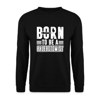 Phlebotomist Born To Be A Phlebotomist - Unisex Sweatshirt - black - Front - Alina (178cm) & Michal (187cm)