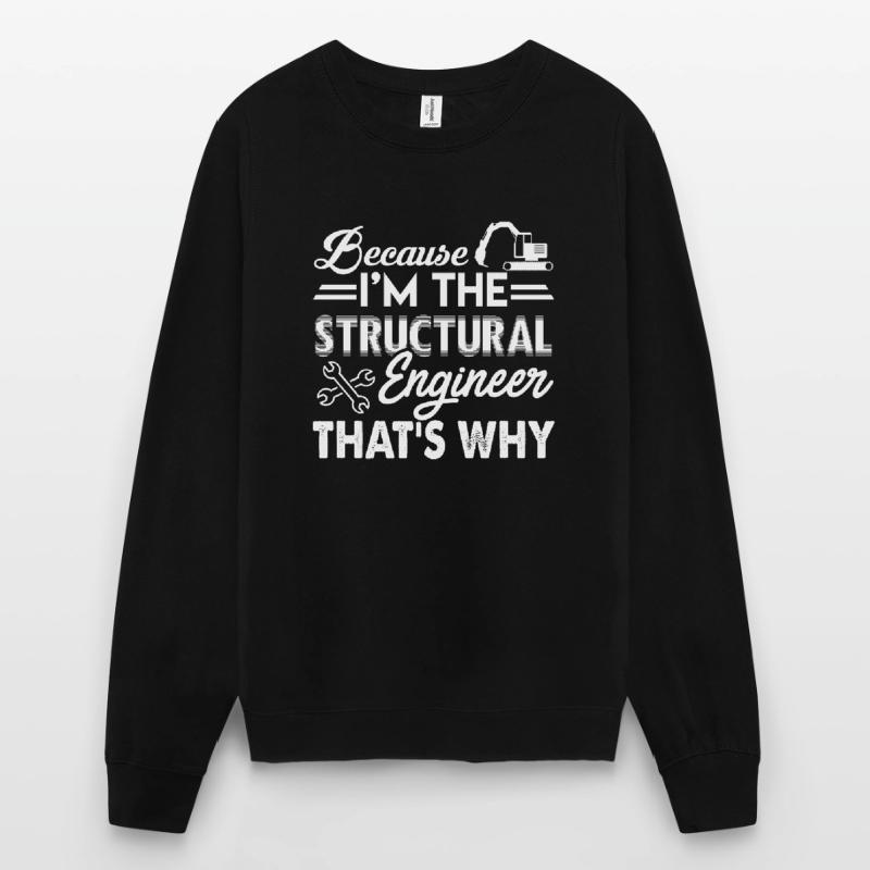 Structural Engineer I'm The Structural Engineer Unisex Sweatshirt