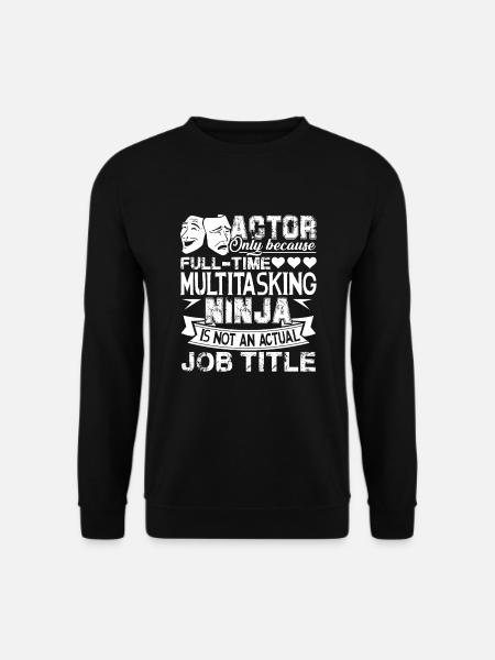 Actor Actor Job Title - Unisex Sweatshirt - black