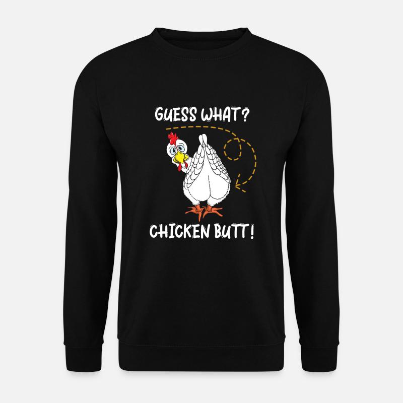 Guess What Chicken Butt - Unisex Sweatshirt - black