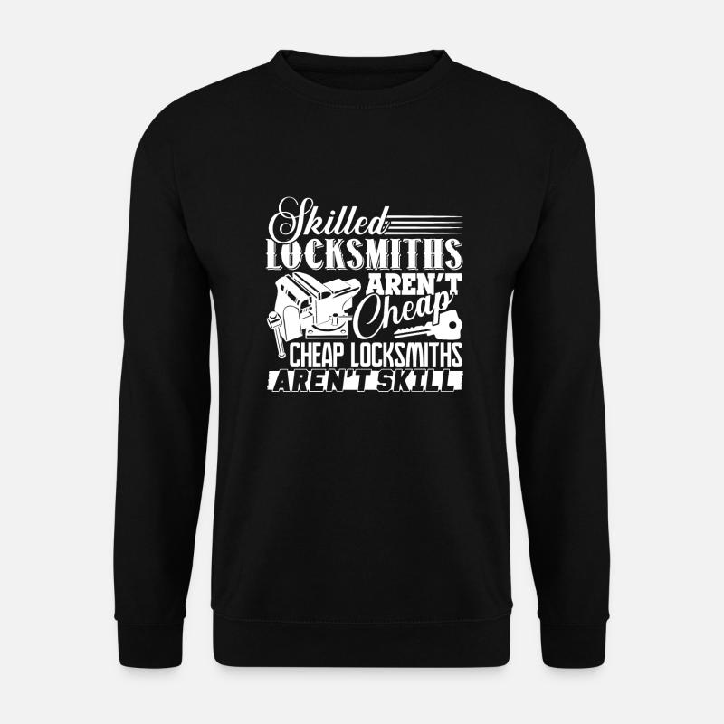 Locksmith Skilled Locksmiths Aren't Cheap - Unisex Sweatshirt - black
