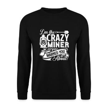 Miner Crazy Miner Everyone Warned You About - Unisex Sweatshirt - black - Front - Alina (178cm) & Michal (187cm)