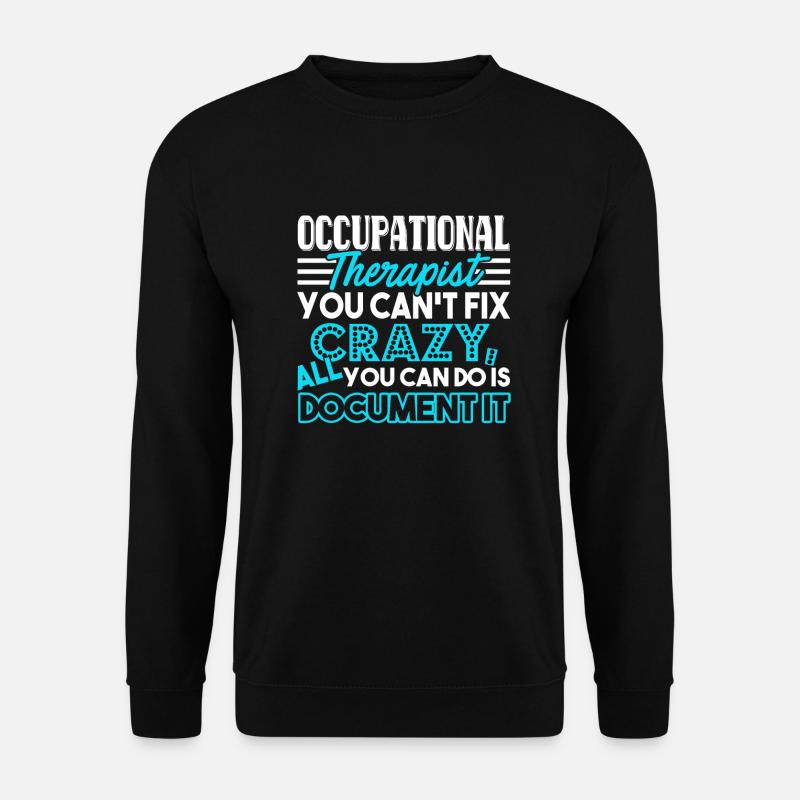 Occupational Therapy Occupational Therapy Funny - Unisex Sweatshirt - black