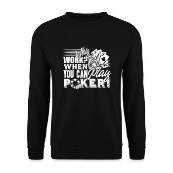 Poker When You Can Play Poker - Unisex Sweatshirt - black - Front - Alina (178cm) & Michal (187cm)