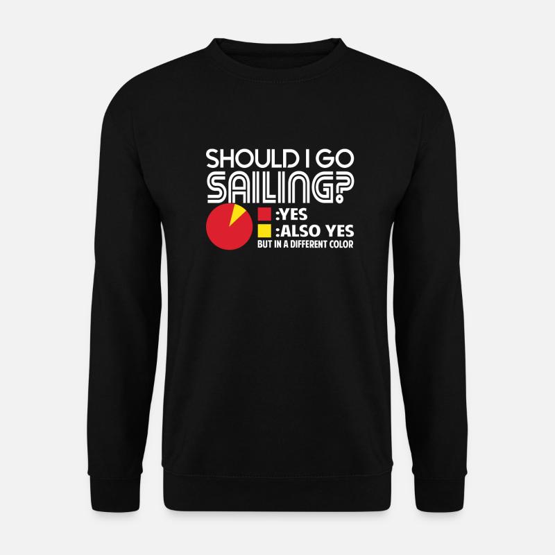 Sailing I Should Go Sailing - Unisex Sweatshirt - black