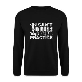 Soccer I Can't My Daughter Has Soccer - Unisex Sweatshirt - black - Front - Alina (178cm) & Michal (187cm)