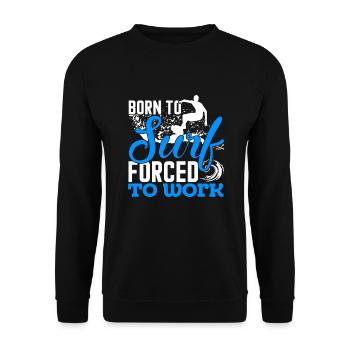 Surfing Born To Surf Forced To Work - Unisex Sweatshirt - black - Front - Alina (178cm) & Michal (187cm)