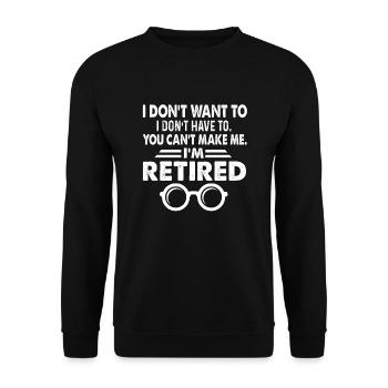 I Don't Want To I'm Retired - Unisex Sweatshirt - black - Front - Alina (178cm) & Michal (187cm)