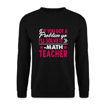 Math Teacher I Will Solve Your Problem - Unisex Sweatshirt - black - Front - Alina (178cm) & Michal (187cm)