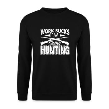 Work Sucks I'm Going Hunting - Unisex Sweatshirt - black - Front - Alina (178cm) & Michal (187cm)