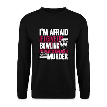 Bowling If I Give Up Bowling - Unisex Sweatshirt - black - Front - Alina (178cm) & Michal (187cm)