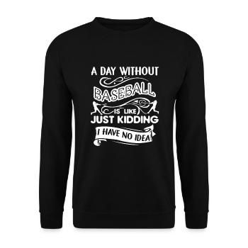A Day Without Baseball Is Like - Unisex Sweatshirt - black - Front - Alina (178cm) & Michal (187cm)