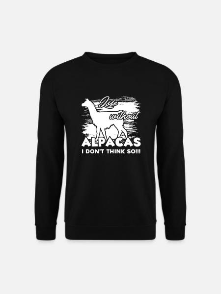 Alpaca Life Without Alpacas - Unisex Sweatshirt - black