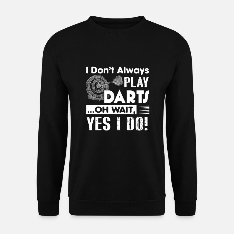 Always Play Darts - Unisex Sweatshirt - black