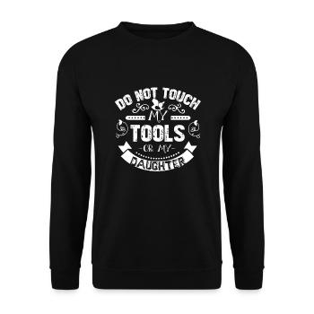 Do Not Touch My Tools Or My Daughter - Unisex Sweatshirt - black - Front - Alina (178cm) & Michal (187cm)