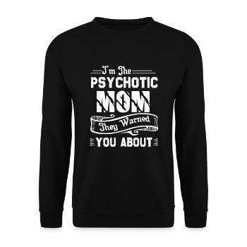 Psychotic Mom Shirt They Warned You About - Unisex Sweatshirt - black - Front - Alina (178cm) & Michal (187cm)