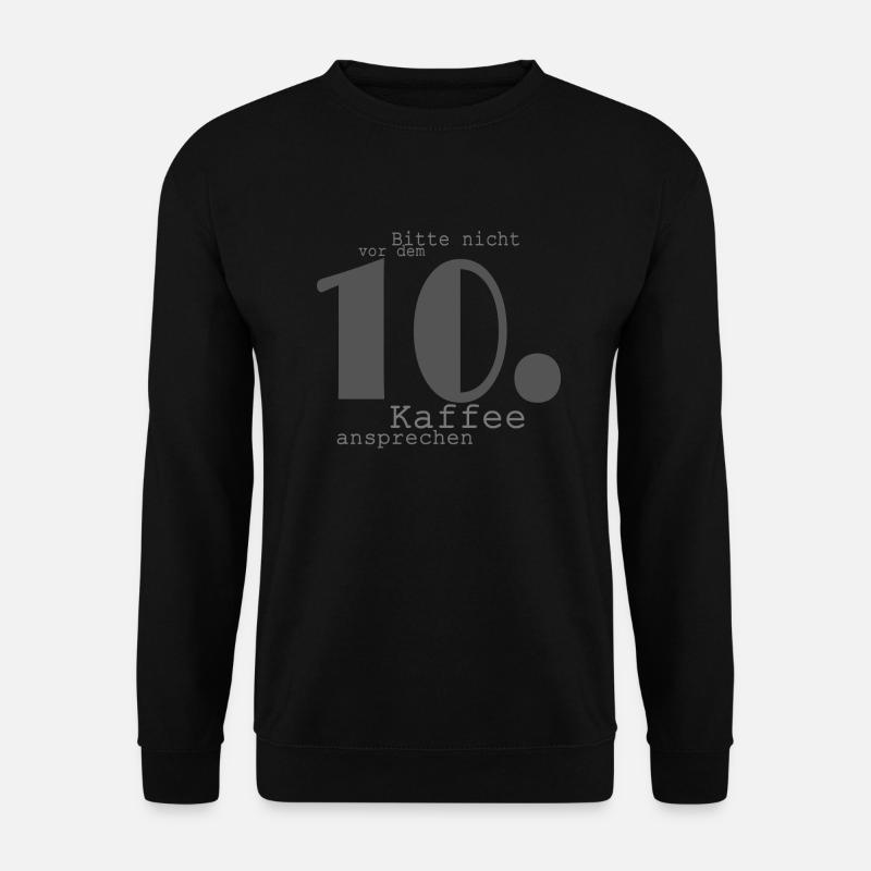 Bitte nicht vor dem 10. Kaffee ansprechen (grau) - Unisex Pullover - Schwarz