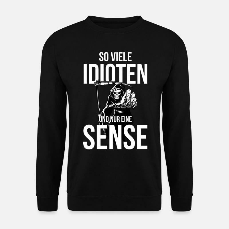 So viele Idioten und nur eine Sense - Unisex Pullover - Schwarz