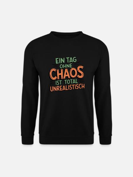 Lustiger Spruch Ein Tag ohne Chaos geht nicht - Unisex Pullover - Schwarz