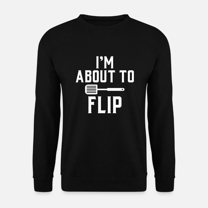 I’m About To Flip - Unisex Sweatshirt - black