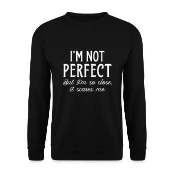 I’m Not Perfect But I’m So Close It Scares Me - Unisex Sweatshirt - black - Front - Alina (178cm) & Michal (187cm)