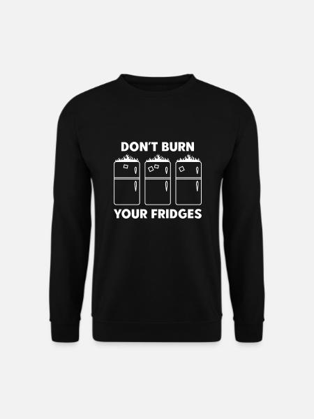 Don’t Burn Your Fridges - Unisex Sweatshirt - black