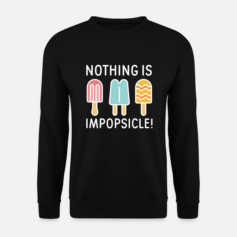 Nothing Is Impopsicle - Unisex Sweatshirt - black