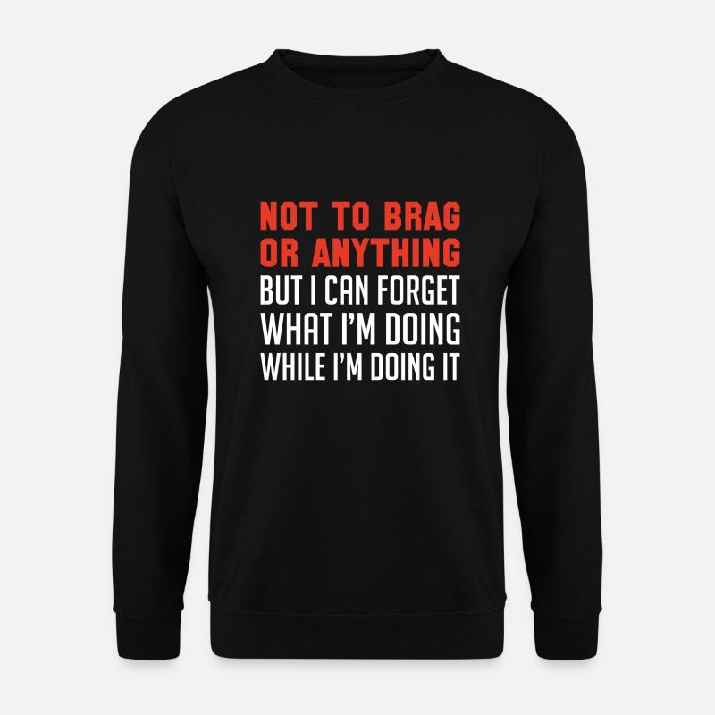 Not To Brag Or Anything - Unisex Sweatshirt - black