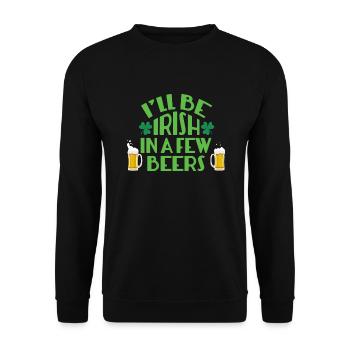 I'LL BE IRISH IN A FEW BEER - Unisex Sweatshirt - black - Front - Alina (178cm) & Michal (187cm)