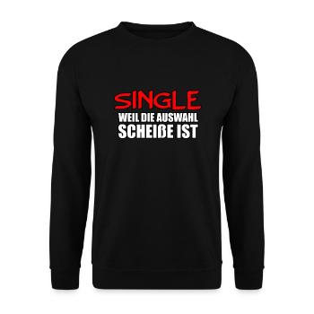 Single weil die Auswahl Scheiße ist Geschenkidee - Unisex Pullover - Schwarz - Vorne - Alina (178cm) & Michal (187cm)