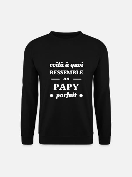 t shirt papy parfait humour papy grand pere drole - Sweat-shirt Unisexe - noir