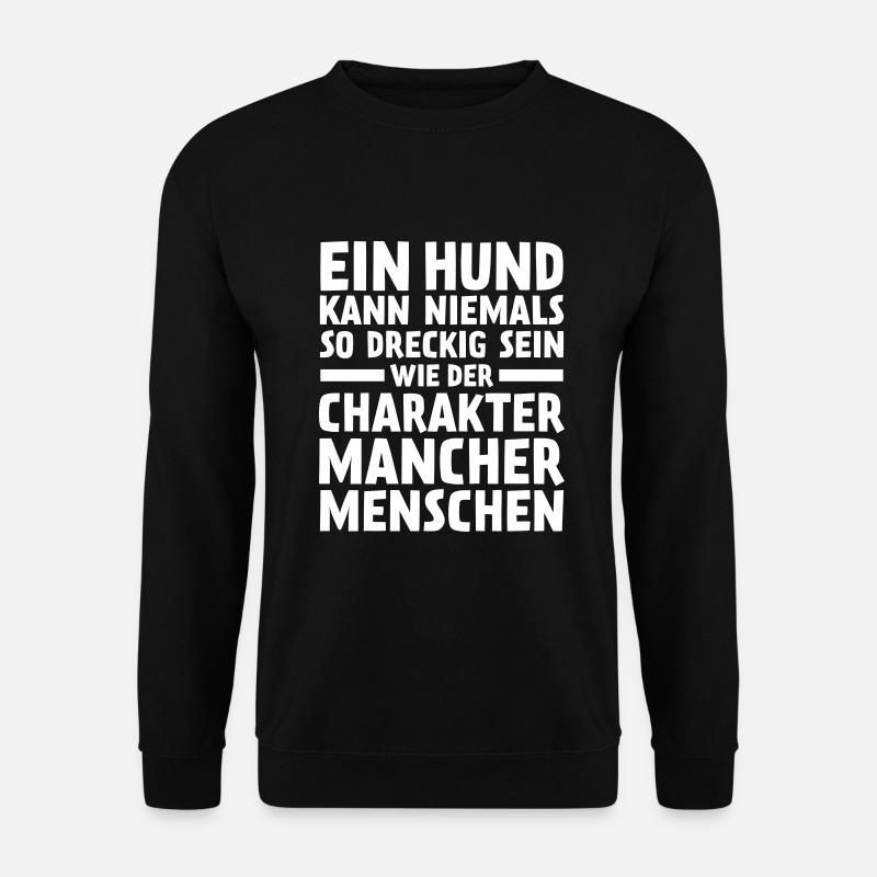 Ein Hund kann niemals so dreckig sein - Unisex Pullover - Schwarz
