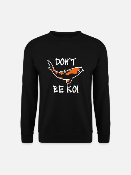 Don’t Be Koi - Unisex Sweatshirt - black