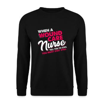 When a wound care nurse tell stay still you MUST - Unisex Sweatshirt - black - Front - Alina (178cm) & Michal (187cm)