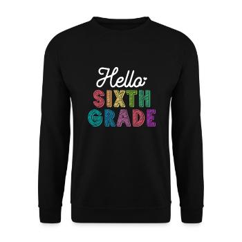 Teacher Hello Sixth Grade - Unisex Sweatshirt - black - Front - Alina (178cm) & Michal (187cm)