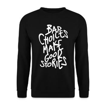 Bad choices make good stories - Unisex Pullover - Schwarz - Vorne - Alina (178cm) & Michal (187cm)