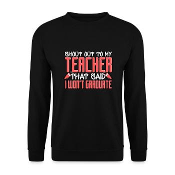 Shoutout To My Teacher That Said I Won't Graduate - Unisex Sweatshirt - black - Front - Alina (178cm) & Michal (187cm)