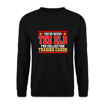 You're Never Too Old For Collecting Trading Cards - Unisex Sweatshirt - black - Front - Alina (178cm) & Michal (187cm)