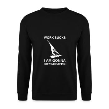 Work sucks I am going to go Windsurfing Windsurfing - Unisex Sweatshirt - black - Front - Alina (178cm) & Michal (187cm)